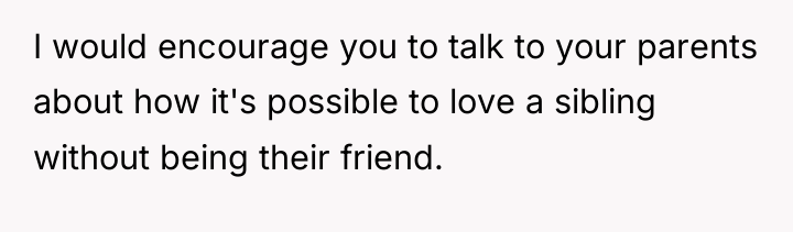 I would encourage you to talk to your parents about...