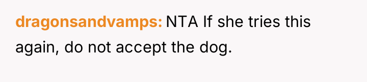 dragonsandvamps NTA If she tries this again, do not accept...