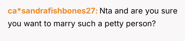 ca*sandrafishbones27 Nta and are you sure you want to marry...