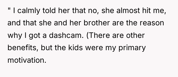 " I calmly told her that no, she almost hit...