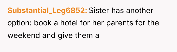 Substantial_Leg6852 Sister has another option: book a hotel for her...