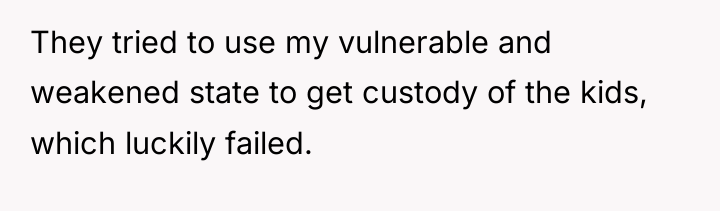 They tried to use my vulnerable and weakened state to...