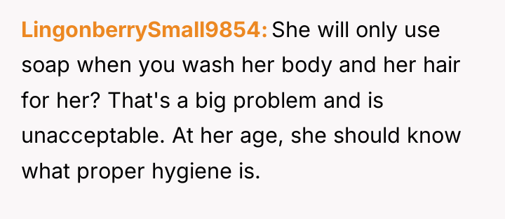 LingonberrySmall9854 She will only use soap when you wash her...