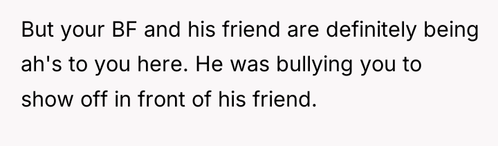 But your BF and his friend are definitely being ah's...