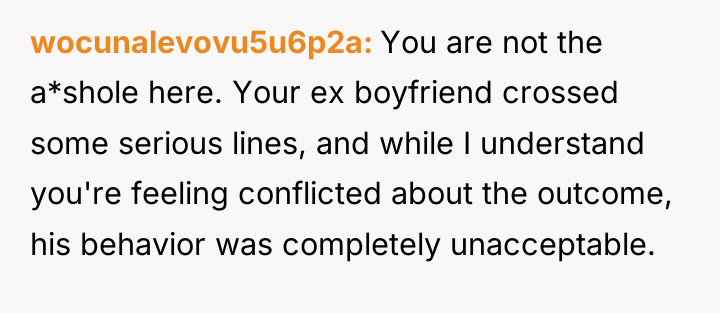 wocunalevovu5u6p2a You are not the a*shole here. Your ex boyfriend...