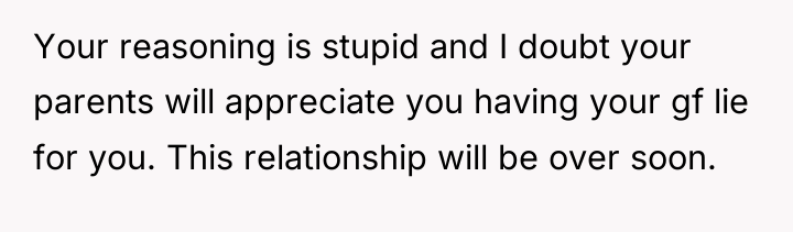 Your reasoning is stupid and I doubt your parents will...