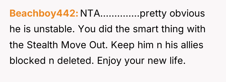 Beachboy442 NTA..............pretty obvious he is unstable. You did the smart...