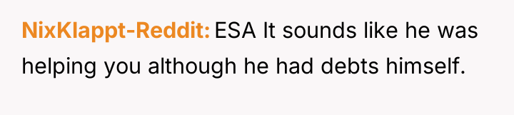 NixKlappt-Reddit ESA It sounds like he was helping you although...