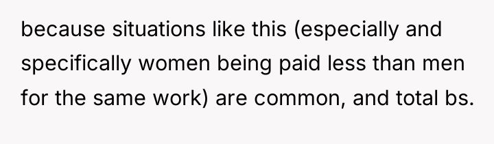 because situations like this (especially and specifically women being paid...