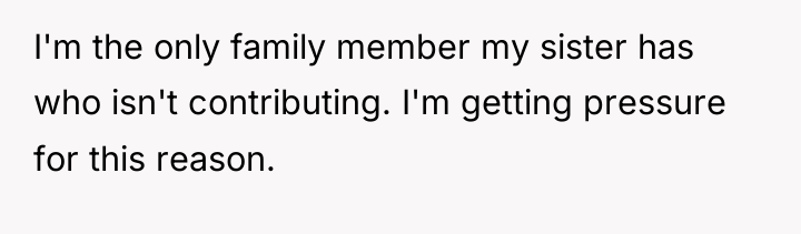 I'm the only family member my sister has who isn't...