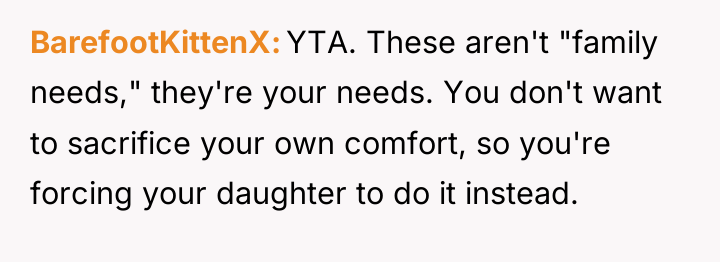 BarefootKittenX YTA. These aren't "family needs," they're your needs. You...