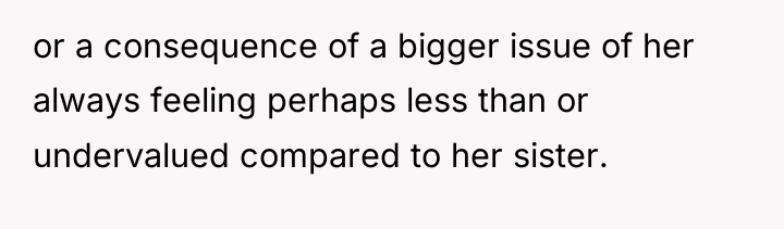or a consequence of a bigger issue of her always...