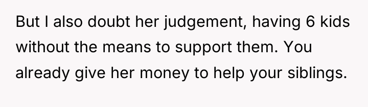 But I also doubt her judgement, having 6 kids without...