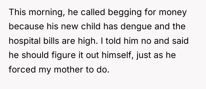 This morning, he called begging for money because his new...