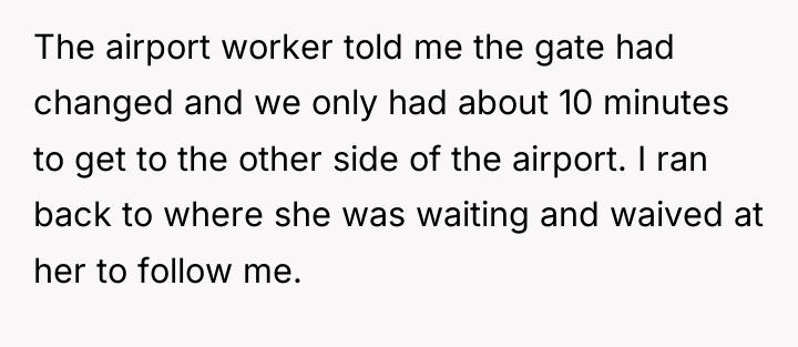 The airport worker told me the gate had changed and...