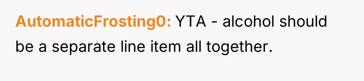 AutomaticFrosting0 YTA - alcohol should be a separate line item...