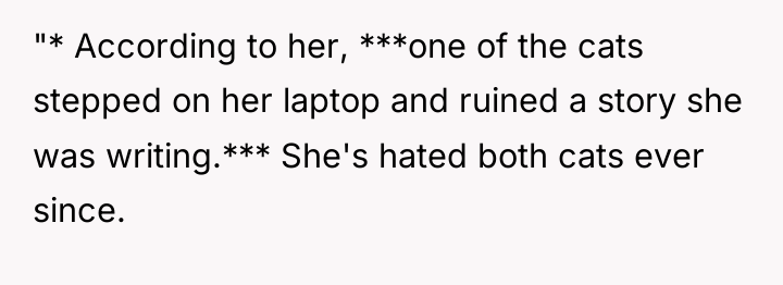 "* According to her, ***one of the cats stepped on...