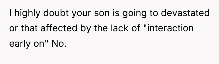 I highly doubt your son is going to devastated or...