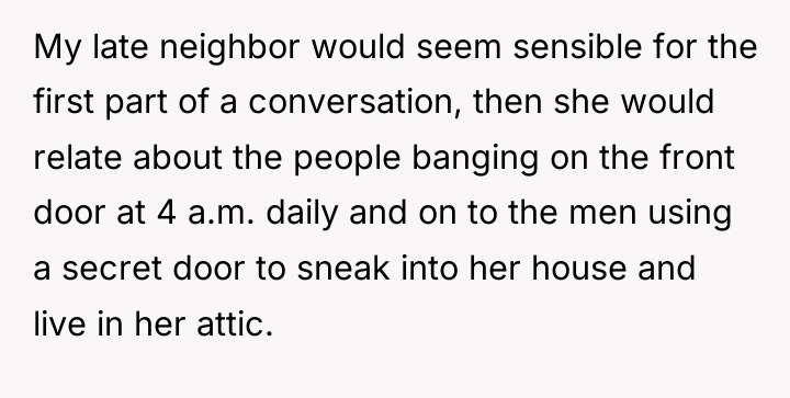 My late neighbor would seem sensible for the first part...