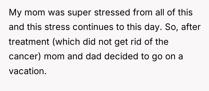 My mom was super stressed from all of this and...