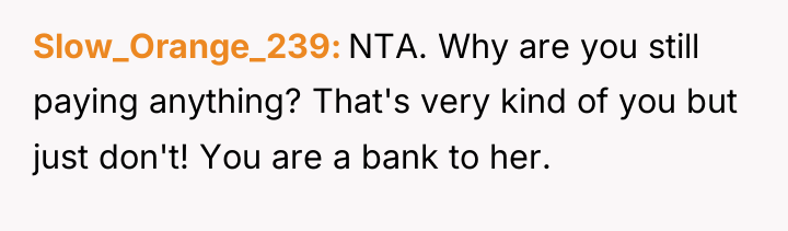 Slow_Orange_239 NTA. Why are you still paying anything? That's very...
