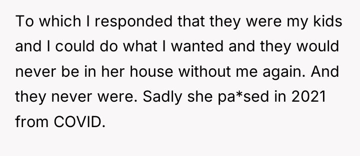 To which I responded that they were my kids and...