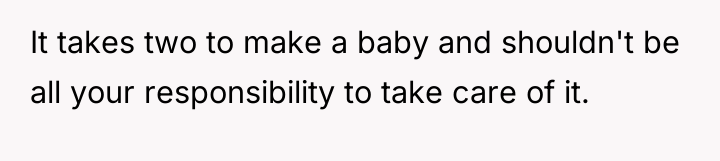 It takes two to make a baby and shouldn't be...