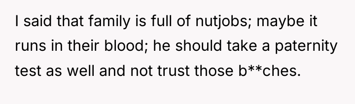 I said that family is full of nutjobs; maybe it...