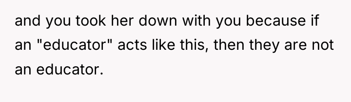 and you took her down with you because if an...