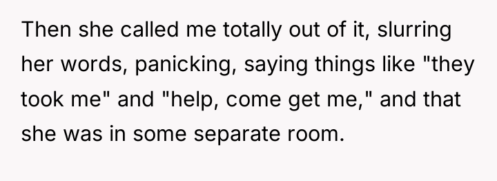 Then she called me totally out of it, slurring her...