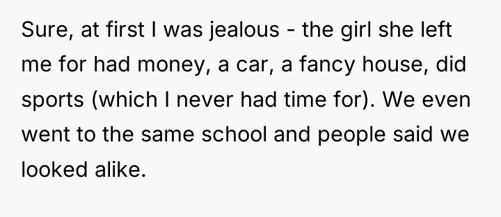 Sure, at first I was jealous - the girl she...