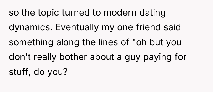 so the topic turned to modern dating dynamics. Eventually my...