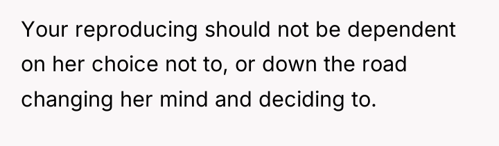 Your reproducing should not be dependent on her choice not...
