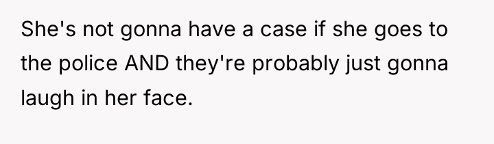 She's not gonna have a case if she goes to...