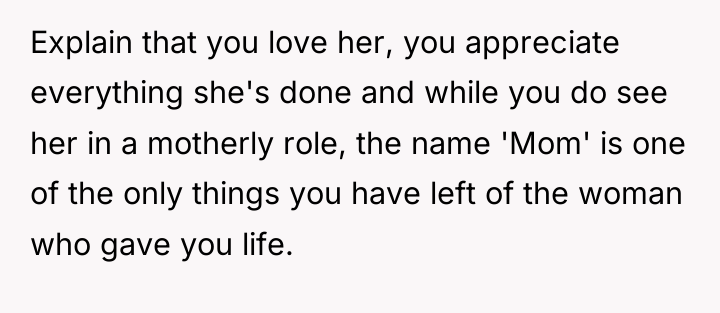 Explain that you love her, you appreciate everything she's done...