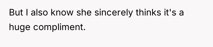 But I also know she sincerely thinks it's a huge...