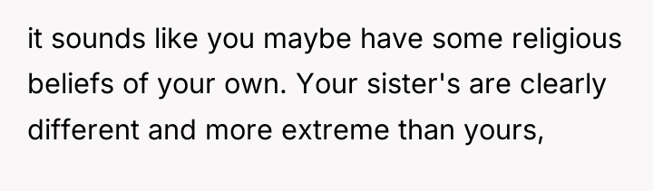 it sounds like you maybe have some religious beliefs of...
