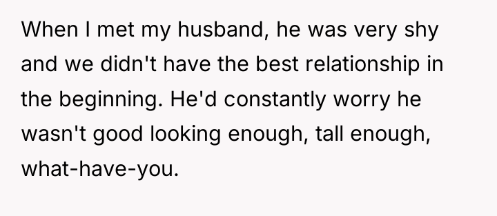 When I met my husband, he was very shy and...