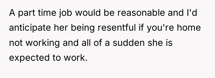 A part time job would be reasonable and I'd anticipate...