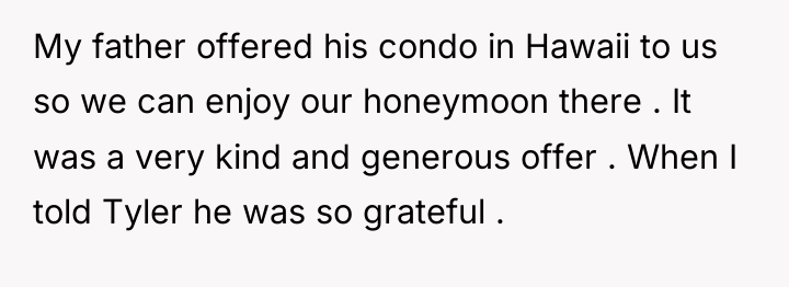 My father offered his condo in Hawaii to us so...