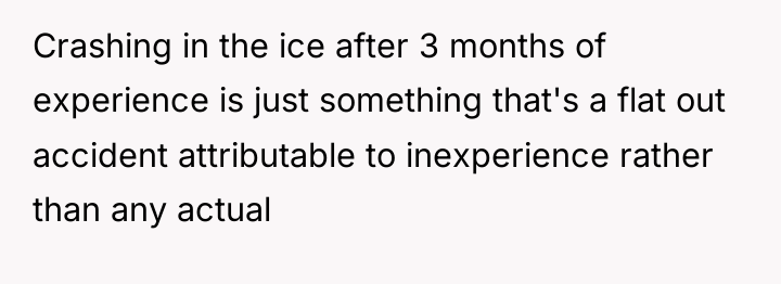 Crashing in the ice after 3 months of experience is...