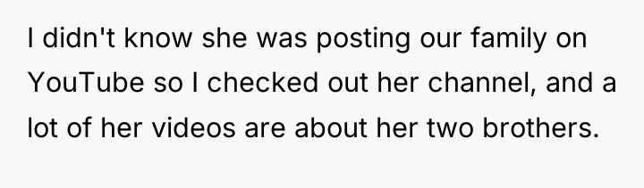 I didn't know she was posting our family on YouTube...