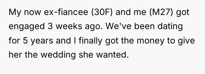 My now ex-fiancee (30F) and me (M27) got engaged 3...