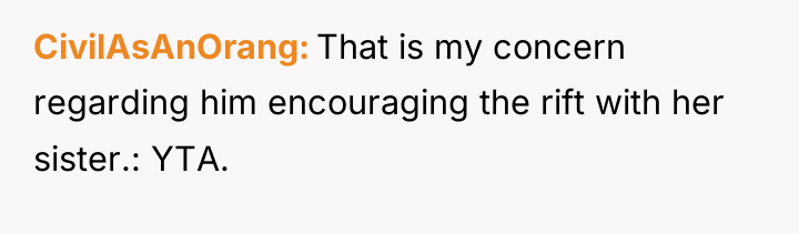 CivilAsAnOrang That is my concern regarding him encouraging the rift...