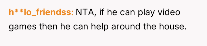 h**lo_friendss NTA, if he can play video games then he...