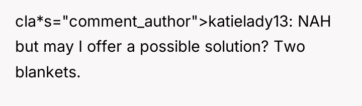 cla*s="comment_author">katielady13: NAH but may I offer a possible solution? Two...