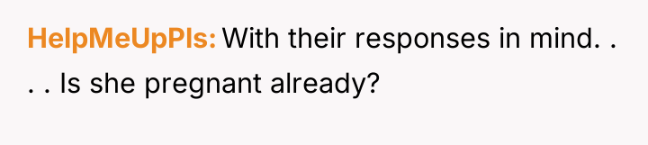 HelpMeUpPls With their responses in mind. . . . Is...