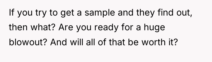If you try to get a sample and they find...