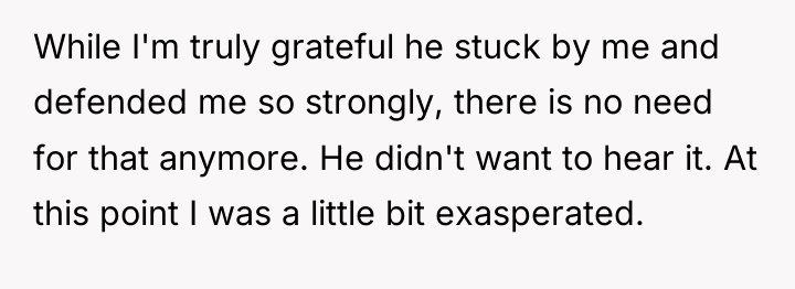 While I'm truly grateful he stuck by me and defended...