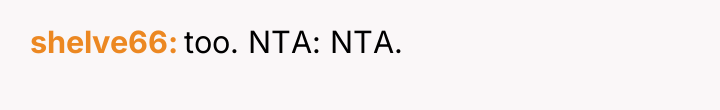 shelve66 too. NTA: NTA.